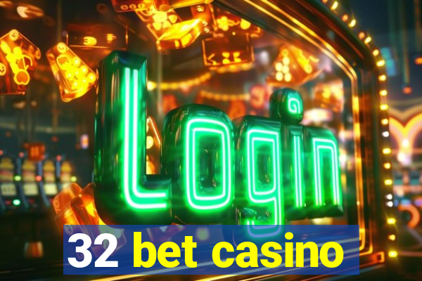 32 bet casino